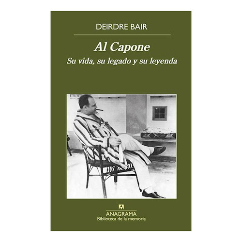 Libro Al Capone - Bair Deirdre - Su Vida Su Legado Y Su Leye
