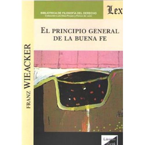 El Principio General De La Buena Fe, De Wieacker, Franz (1908-1994). Editorial Olejnik, Tapa Blanda En Español, 2019