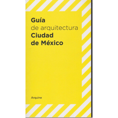Guía De Arquitectura Ciudad De Mexico, De Miquel Adria. Editorial Arquine, Tapa Pasta Blanda En Español, 2018