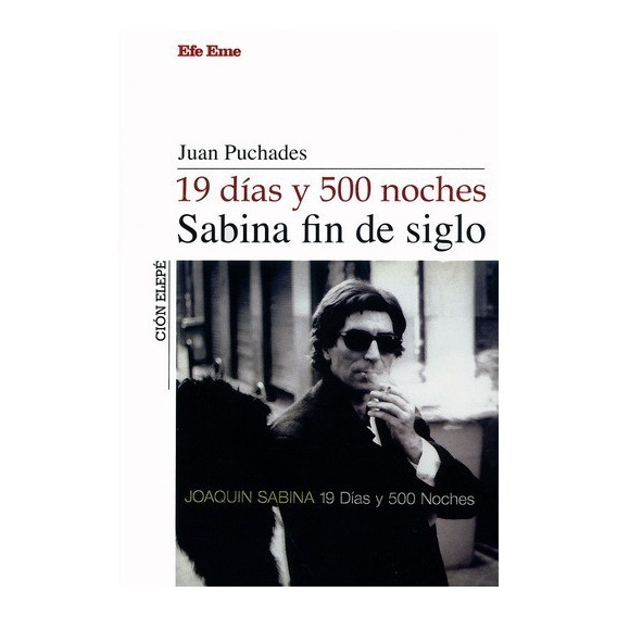 19 Días Y 500 Noches - Sabina Fin De Siglo - Juan Puchades