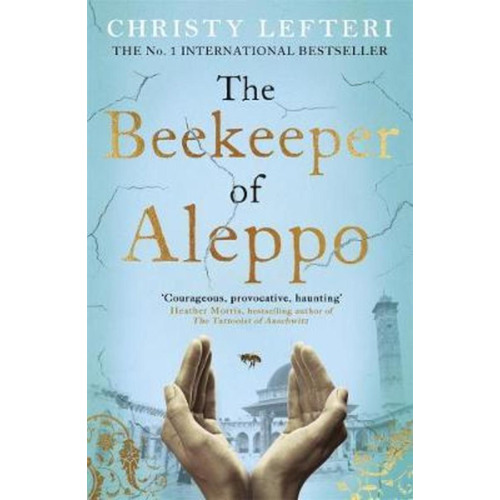 The Beekeeper Of Aleppo : The Sunday Times Bestseller And...