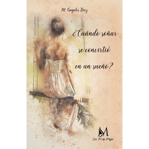 Ãâ¿cuãâ¡ndo Soãâ±ar Se Convirtiãâ³ En Un Sueãâ±o?, De Díez, M. Ángeles. Editorial Ediciones Con M De Mujer, Tapa Blanda En Español