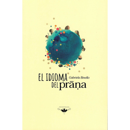 Idioma Del Prana, El - Gabriela Binello