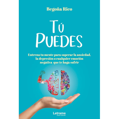 TÃÂ PUEDES.Entrena tu mente para superar la ansiedad, la depr, de Rico, Begoña. Editorial Letrame S.L., tapa blanda en español