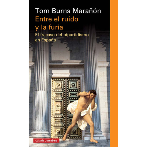 Entre El Ruido Y La Furia, De Burns Marañón, Tom. Editorial Galaxia Gutenberg, S.l., Tapa Dura En Español
