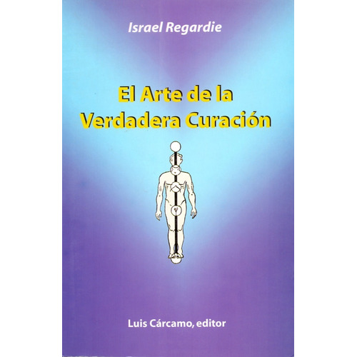 Israel Regardie El arte de la verdadera curación en español Editorial Cárcamo