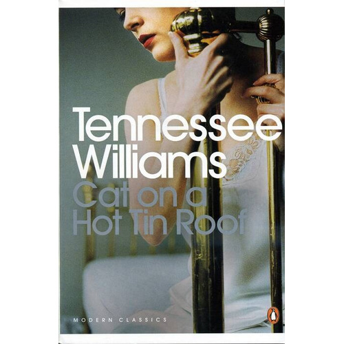 Cat On A Hot Tin Roof - Tennessee Williams