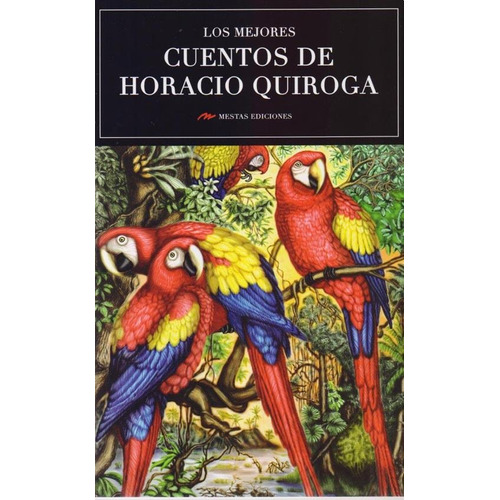 Los Mejores Cuentos De Horacio Quiroga - Horacio Quiroga