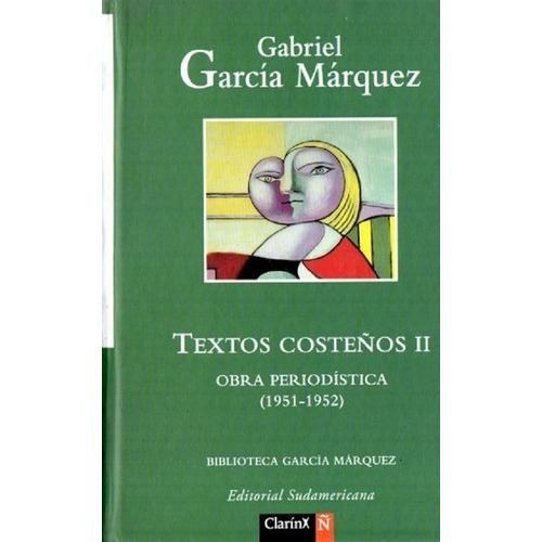 Textos Costeños Ii. Obra Periodística (1951-1952), De Gabriel García Márquez., Vol. 2. Editorial Sudamericana, Tapa Dura En Español, 2007