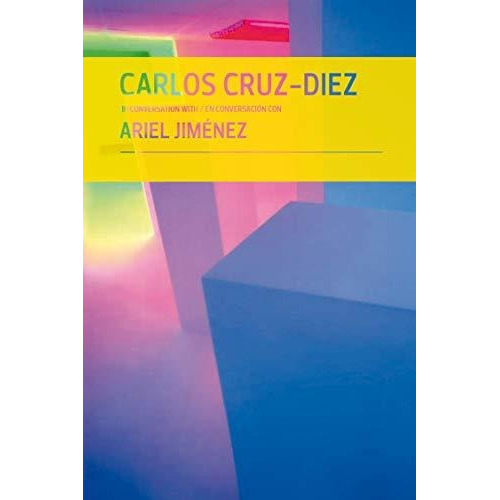 Carlos Cruz-diez In Conversation With / En Conversacion Con Ariel Jimenez, De Ariel Jimenez. Editorial Fund. Cisneros, Tapa Dura En Español