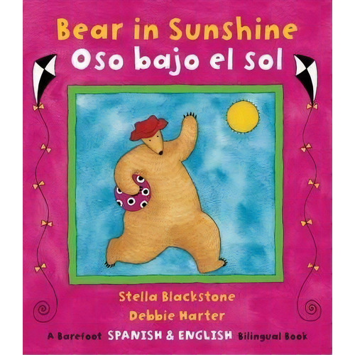 Bear In Sunshine / Oso Bajo El Sol, De Stella Blackstone. Editorial Barefoot Books Ltd, Tapa Blanda En Inglés