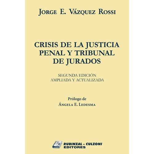 Crisis De La Justicia Penal Y Tribunal De Jurados, de Vazquez Rossi Jorge E. Editorial RUBINZAL, edición 2 en español, 2016