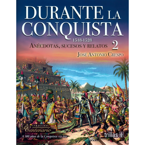 Durante La Conquista Anécdotas Relatos 2 - Crespo - Trillas