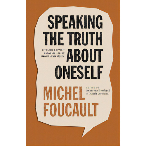 Speaking The Truth About Oneself: Lectures At Victoria University, Toronto, 1982, De Foucault, Michel. Editorial Univ Of Chicago Pr, Tapa Blanda En Inglés