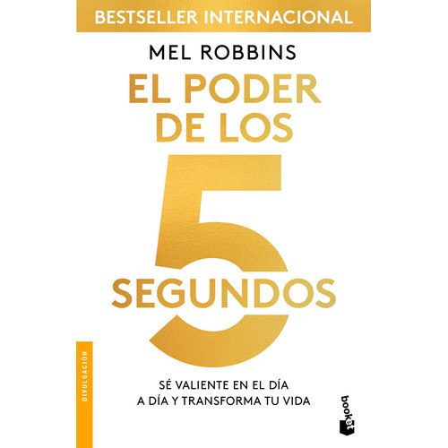 El poder de los 5 segundos: Sé valiente en el día a día y transforma tu vida, de Robbins, Mel. Serie Booket Editorial Booket Paidós México, tapa blanda en español, 2022