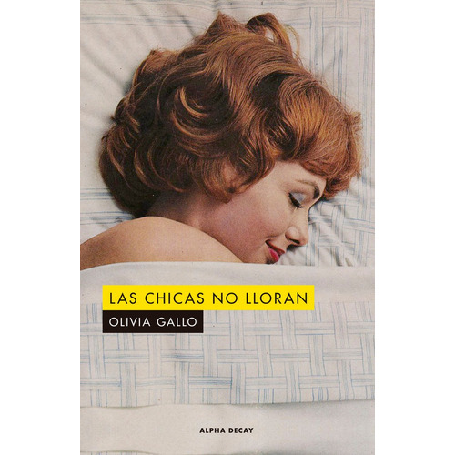 Las Chicas No Lloran, de GALLO, OLIVIA. Editorial EDICIONES ALPHA DECAY S.A, tapa blanda en español