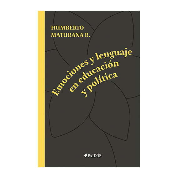 Emociones Y Lenguaje En Educacion Y Politica, De Maturana R., Humberto. Editorial Paidós, Tapa Blanda En Español