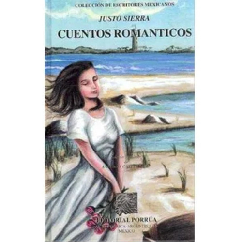 Cuentos Románticos, De Sierra, Justo. Editorial Porrúa México En Español