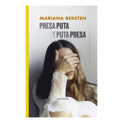 Presa Puta Y Puta Presa - Mariana Bersten - Mansalva - Libro