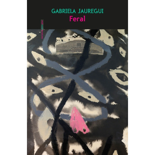 Feral (libro Autografiado), De Jauregui, Gabriela. Editorial Sexto Piso, Tapa Blanda En Español, 2022