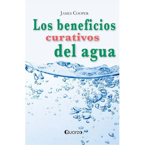 Los Beneficios Curativos Del Agua, De James Cooper. Editorial Quarzo, Tapa Blanda En Español, 2020