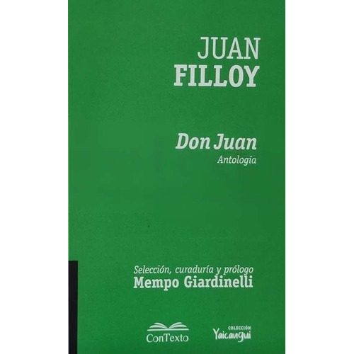 Don Juan: Antologia, De Filloy, Juan. Serie N/a, Vol. Volumen Unico. Editorial Contexto, Tapa Blanda, Edición 1 En Español, 2020