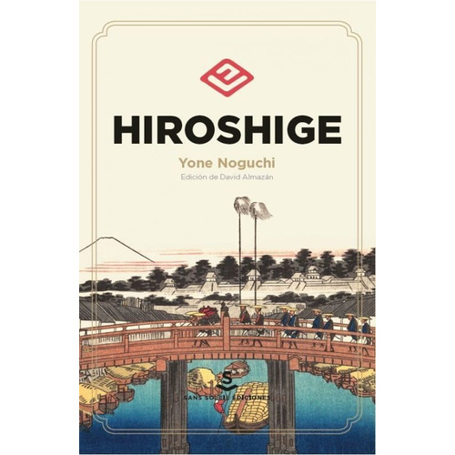 Hiroshige, de YONE NOGUCHI. Editorial Sans Soleil en español