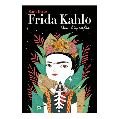 Frida Kahlo, Una Biografía, de María Hesse. Editorial Lumen, tapa blanda en español, 2017