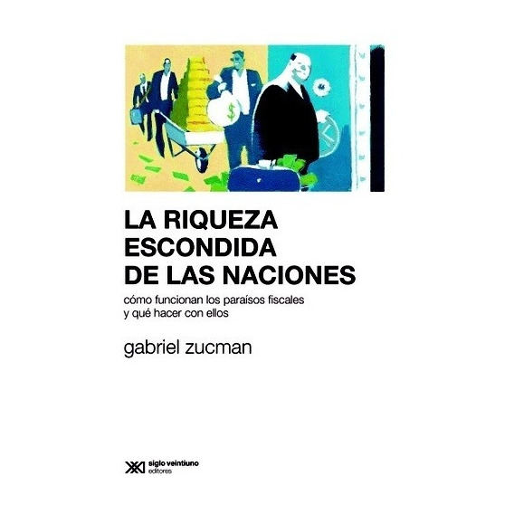 Riqueza Escondida De Las Naciones, La - Gabriel Zucman