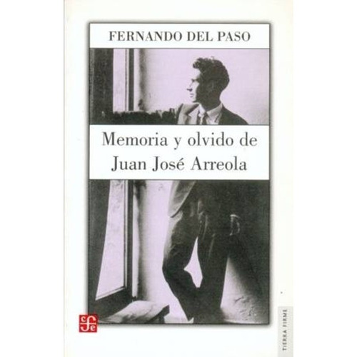 Memoria Y Olvido De Juan José Arreola - Fernando Del Paso