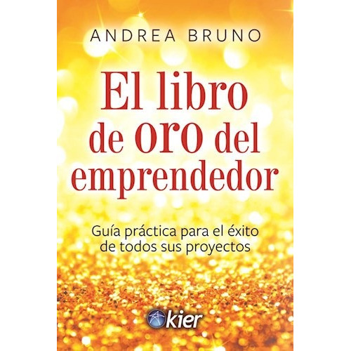Libro El Libro De Oro Del Emprendedor De Andrea Bruno