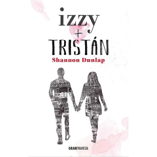 Izzy + Tristán  - Shannon Dunlap 