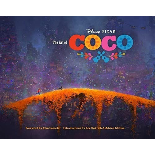 The Art Of Coco, De John Lasseter. Editorial Chronicle Books, Tapa Dura En Inglés, 2017