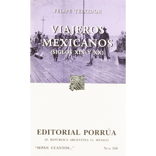 Viajeros mexicanos (Siglos XIX y XX): No, de Teixidor, Felipe., vol. 1. Editorial Porrua, tapa pasta blanda, edición 3 en español, 2002