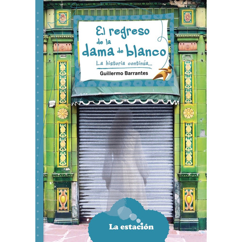 El Regreso De La Dama De Blanco - Maquina De Hacer Lectores  Azul, De Barrantes, Guillermo. Editorial La Estacion, Tapa Blanda En Español