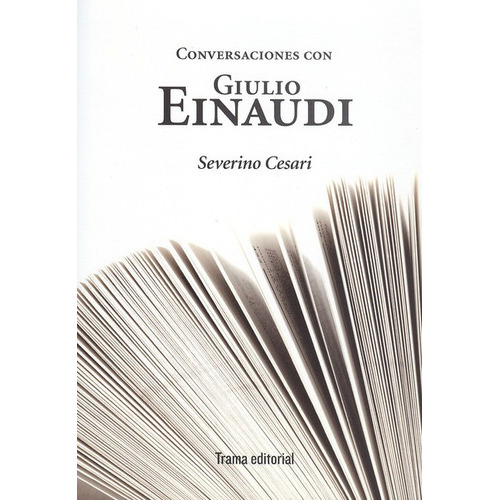 Conversaciones Con Giulio Einaudi, De Cesari, Severino. Editorial Trama, Tapa Blanda, Edición 1 En Español, 2009