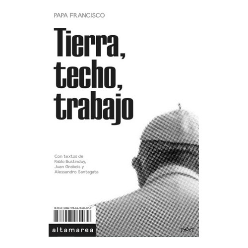 Libro Tierra, Techo, Trabajo - Papa Francisco, De Papa Francisco. Editorial Altamarea, Tapa Blanda En Español, 2021