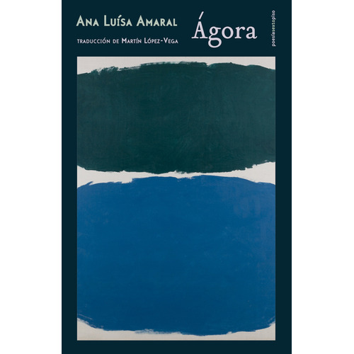 Agora, De Ana Luisa Amaral. Editorial Sexto Piso, Tapa Blanda, Edición 1 En Español, 2023