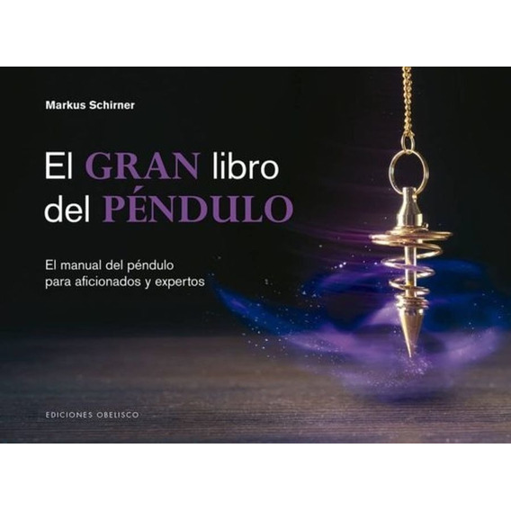 El Gran Libro Del Pendulo - Markus Schirner