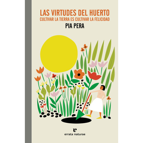 Las Virtudes Del Huerto, De Pera, Pia. Editorial Errata Naturae Editores, Tapa Blanda En Español