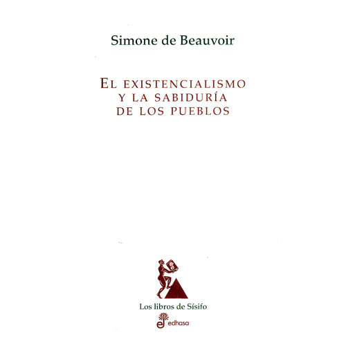 El existencialismo y la sabiduría de los publos, de Simone de Beauvoir. Serie 8435027236, vol. 1. Editorial Grupo Penta, tapa blanda, edición 2021 en español, 2021