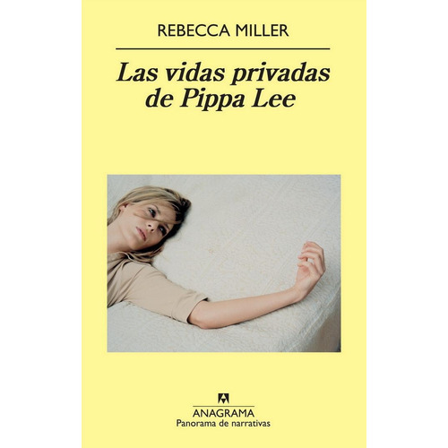 VIDAS PRIVADAS DE PIPPA LEE, LAS, de Miller, Rebecca. Editorial Anagrama, tapa pasta dura, edición 1a en español, 2009