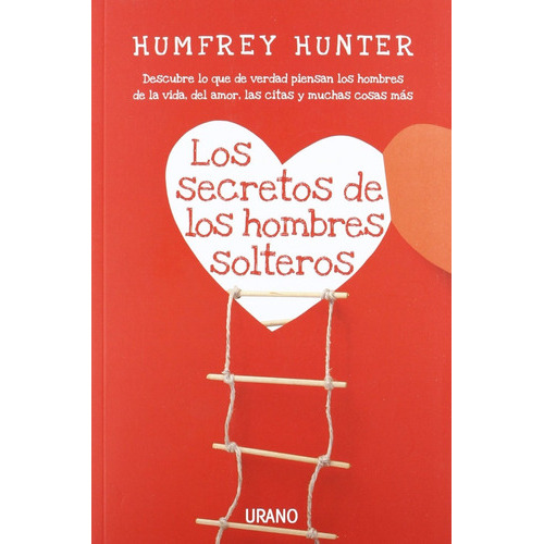 Los Secretos De Los Hombres Solteros (crecimiento Personal) (spanish Edition), De Humfrey Hunter. Editorial Urano En Español