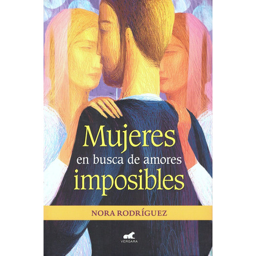 Mujeres En Busca De Amores Imposibles, De Rodríguez, Nora. Editorial Vergara, Tapa Blanda En Español