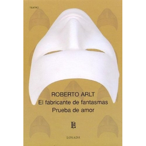 Fabricante De Fantasmas, El- Prueba De Amor - Roberto Arlt