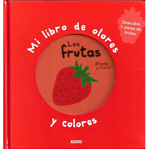 Las Frutas - Mi Libro De Olores Y Colores - Auzou