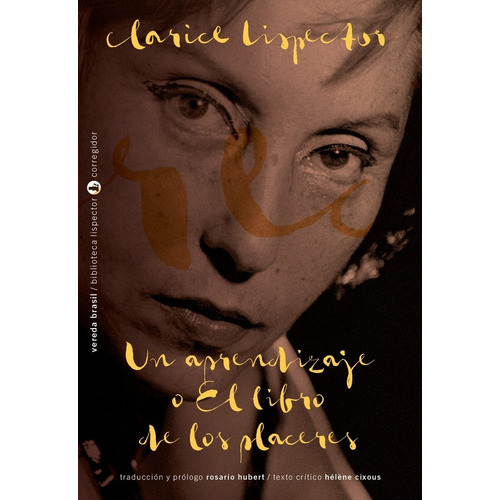 UN APRENDIZAJE O EL LIBRO DE LOS PLACERES, de Lispector, Clarice., vol. Volumen Unico. Editorial CORREGIDOR, edición 1 en español, 2020