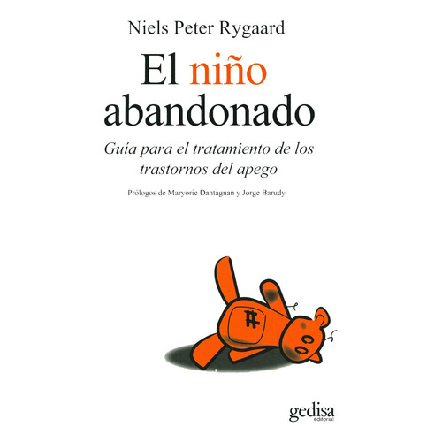 El niño abandonado: Guía para el tratamiento de los trastornos del apego, de Rygaard, Niels Peter. Serie Psicología Editorial Gedisa en español, 2008