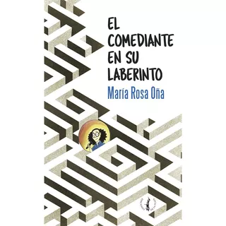 Comediante En Su Laberinto, El, De Maria Rosa Oña. Editorial De La Plaza En Español