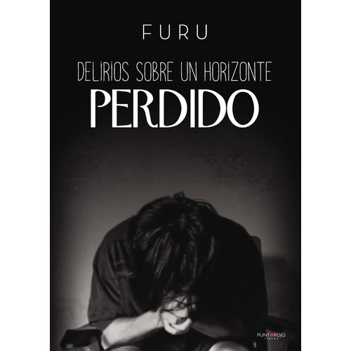 Delirios Sobre Un Horizonte Perdido, De , Furu.., Vol. 1.0. Editorial Punto Rojo Libros S.l., Tapa Blanda, Edición 1.0 En Español, 2032